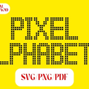 May include: A bright yellow background with the words "PIXEL ALPHABETS" in black, pixelated font. The text "DIGITAL DOWNLOAD" is in a red and white oval at the top, and "SVG/PNG/PDF" is in a white rectangle at the bottom.
