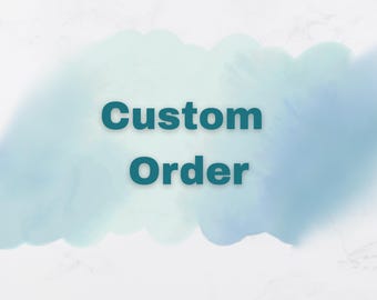 May include: The image features the words "Custom Order" in teal-colored text against a backdrop of soft blue and white watercolor-style brushstrokes. The background has a marbled effect.