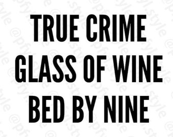 True Crime Glass of Wine Bed by Nine | Labels | Print Yourself | DIY | Stickers | Cricut Design | Sign | SVG File Download