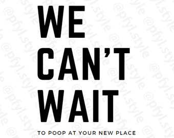 We Can't Wait | House Warming Gift Idea | Wall Decor | Sign | Label | Print Yourself | DIY | Stickers | Cricut Design | Sign | PNG | SVG