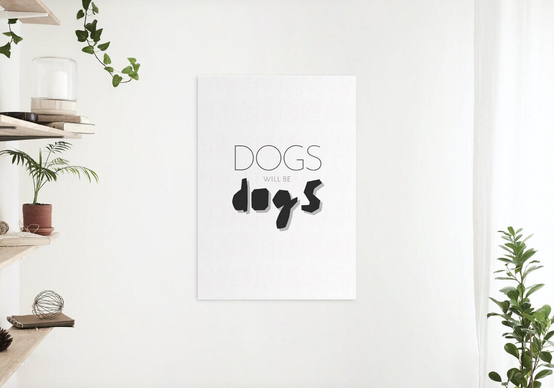 Dogs Will Be Dogs White PRINTABLE Wall Art DIGITAL | Etsy