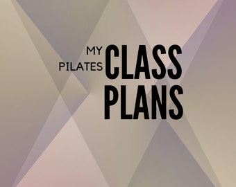 May include: A geometric background with a gradient of light pink, beige, and gray. The text "MY PILATES CLASS PLANS" is in black bold font.