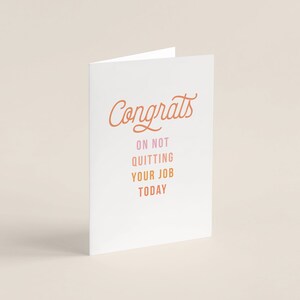Congrats on not quitting your job today | Printable Funny Card | INSTANT DOWNLOAD | Blank inside | 5” x 7” Card