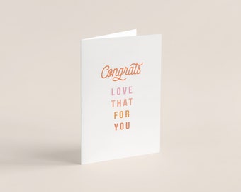 Love that for you | Printable Congratulations Card | INSTANT DOWNLOAD | Congrats | Funny | Blank inside | 5” x 7” Card