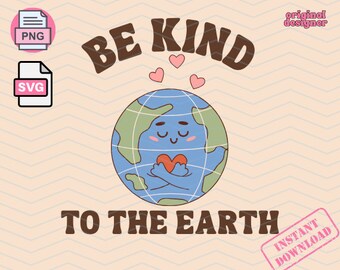 Be Kind To The Earth Trendy Png Svg File Mental Health Awareness Png Retro Svg Retro Earth Png Earth Design For Earth Day Shirts Sublimation