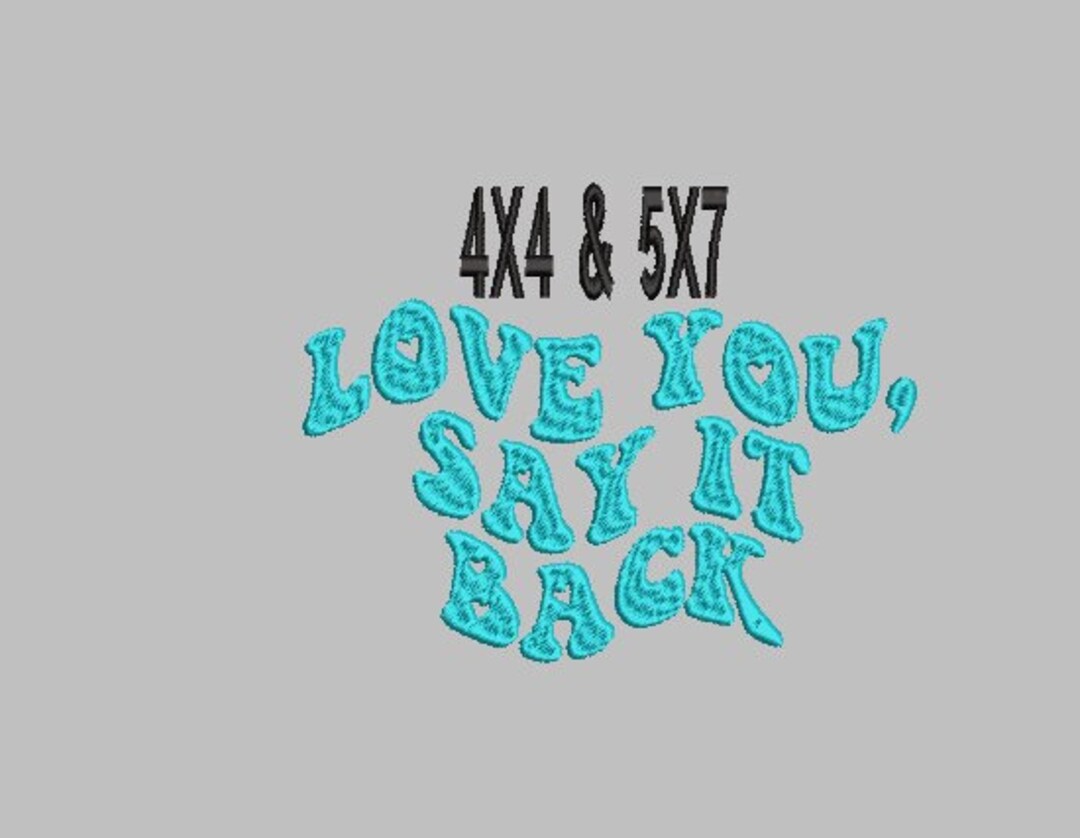 Love You Say It Back Trendy Embroidery Files Embroidery Etsy