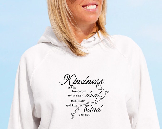 Kindness Is The Language Which The Deaf Can Hear and The Blind Can See. Mark Twain Quote Unisex Hoodie, Positive Vibes Sweatshirt, Equality