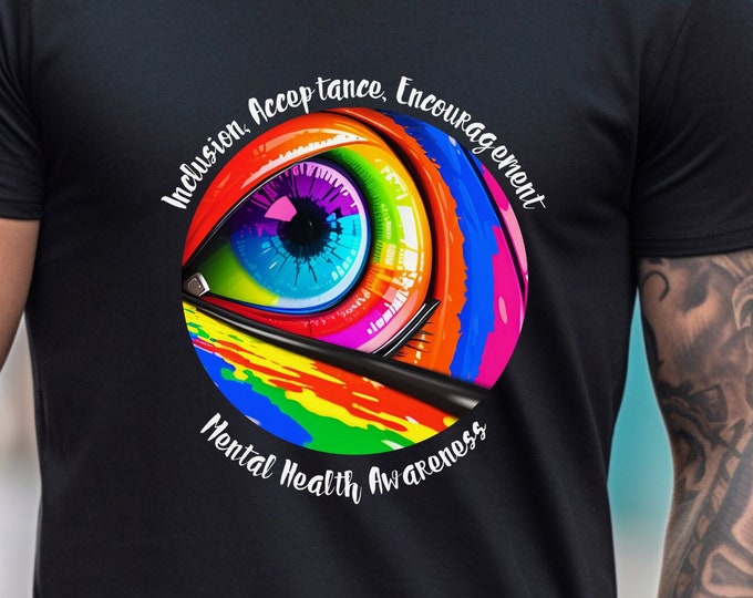 Mental Health Awareness, Artful Eye, Inclusion Acceptance Encouragement Unisex T-Shirt, Mental Health Month, Positive Vibes Tee, Mind Love