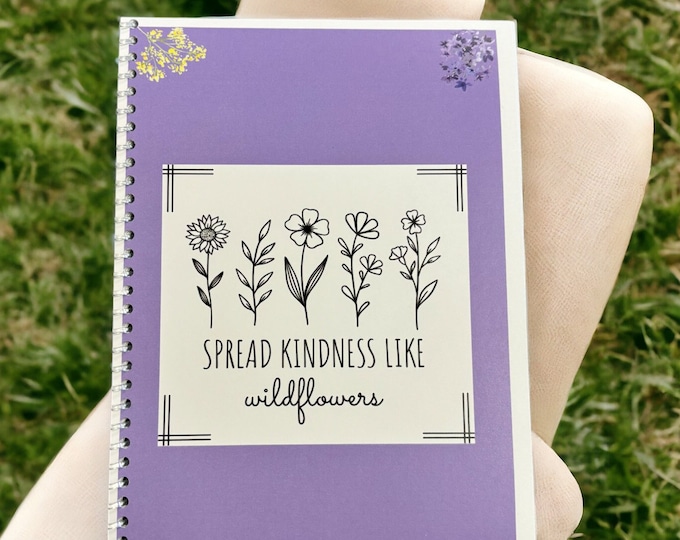 Spread Kindness like Wildflowers Notebook- with Quotes