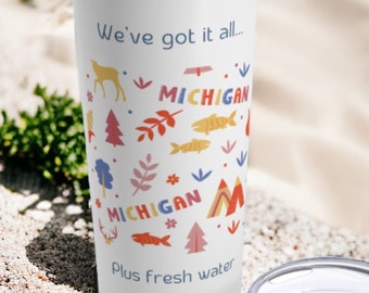 Michigan We've Got It All Plus Fresh Water Hot and Cold Tumbler 20oz, Iced Coffee Mug, Hot Coffee Mug, Michigan Lover Tumbler, Summer Drinks