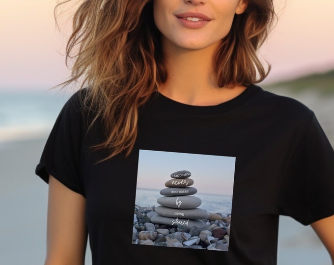 Happiness Never Decreases By Being Shared. ~Gauthama the Lord Buddha Quote T-shirt, Positive Vibes Tee, Buddha Quote, Upbeat Tee, Happy Tee