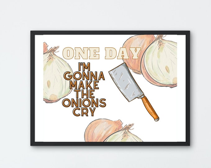 Digital Art, Downloadable Art, One Day I'm Gonna Make The Onions Cry, Onion Picture, Art with Humor