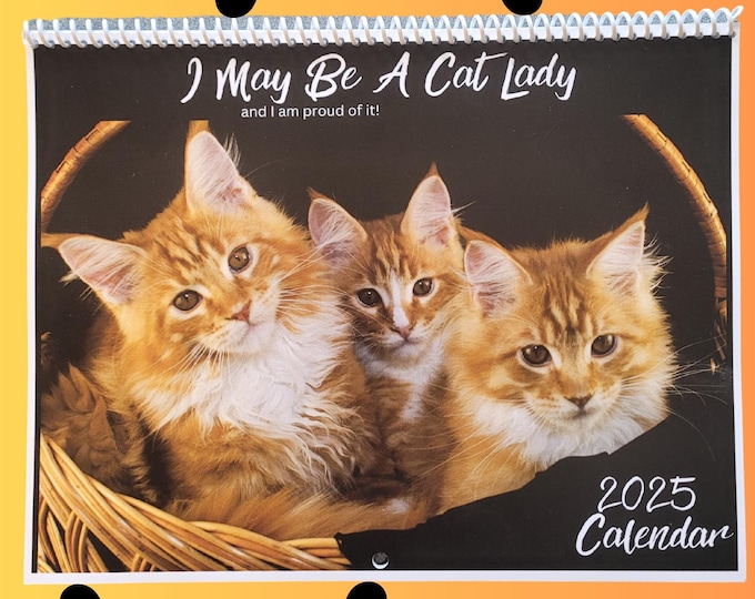2025 Wall Calendar, I May Be A Cat Lady, And I Am Proud Of It! 11x17 Calendar. Beautiful Photos of Cats Adorn Each Month. Jan 2025-Feb 2026
