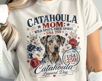 Catahoula Mom T-Shirt, Patriotic Leopard Dog Lover Gift, USA 250 Wild Spots Free Spirit Comfort Colors American Heritage Tee Shirt