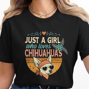 Just a Girl Who Loves Chihuahuas T-Shirt, Chihuahua Lover Gift, Cute Chihuahua Shirt, Dog Lover Shirt, Funny Chihuahua Tee