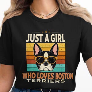 Just a Girl Who Loves Boston Terriers T-shirt, Cute Boston Terrier Sweatshirt, Dog Lover Graphic Tee for Women, Gift for Dog Mom
