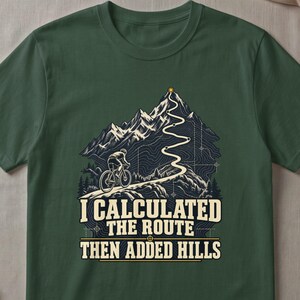 Engineer Cycling Shirt, I Calculated the Route Then Added Hills, Funny Cyclist Tee Gift