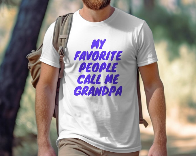 My Favorite People Call Me Grandpa T-Shirt, Funny Grandfather Gift, Family Tee