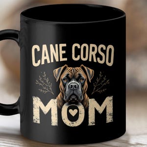 Cane Corso Mom Mug, Dog Lover Gift, Pet Owner Mug, Dog Mom Gift, Mother&#39;s Day Gift, Cane Corso Gift, Gift For Dog Lovers