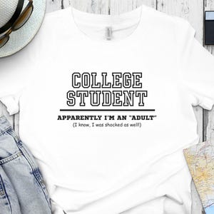 College Student T Shirt, Funny Adulting Tee, Student Gift, Graduation Shirt, University Tee, College Life Shirt, Sarcastic Shirt