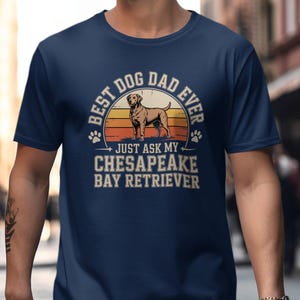 Best Dog Dad Ever T Shirt, Chesapeake Bay Retriever Tee, Dog Lover Gift, Fathers Day Present, Pet Owner Apparel, Dog Breed Shirt