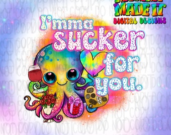 I’mma Sucker For You Octopus Sublimation Png Design Download