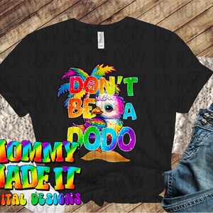 Don't Be A Dodo, Png, Silly, Goofy, Digital Design, Extinct, Shirt Png ...