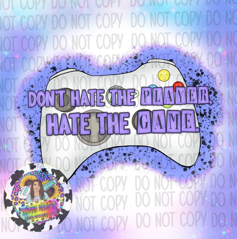 Don t hate the player hate the game purple png etsy