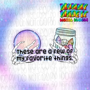 Könnte beinhalten: Digitales Design mit einer Kristallkugel und einem Glas voller Kristalle, gehalten von Skeletthänden. Der Text "These are a few of my favorite things" ist enthalten. Das Design hat eine farbenfrohe, skurrile Ästhetik.