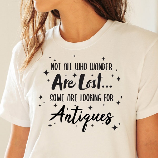 Not All Who Wander Are Lost Antiques SVG | Digital Download | Antiquing | Thrifting | Shopping Shirt Cut File