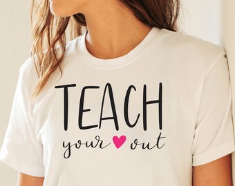 Teach Your Heart Out SVG, Valentine's Day EPS/PDF, Digital Download, Teacher Shirt