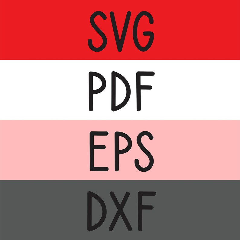 May include: A graphic with the words SVG, PDF, EPS, and DXF in black text on a red, white, pink, and gray background.