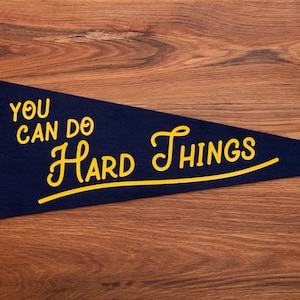 You Can Do Hard Things Pennant Flag - Felt Banner Decor