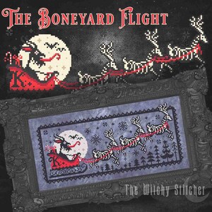 May include: A cross-stitch pattern titled The Boneyard Flight featuring a skeletal figure in a red sleigh pulled by skeletal reindeer against a full moon and dark forest. The design is framed in an ornate black frame with the text The Witchy Stitcher.