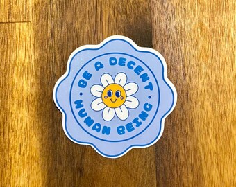 Pegatina holográfica "Sé un ser humano decente" / Lindas pegatinas de bondad con flores azules l Pegatina divertida "Sé amable, sé amable, empatía" Pegatina de margarita