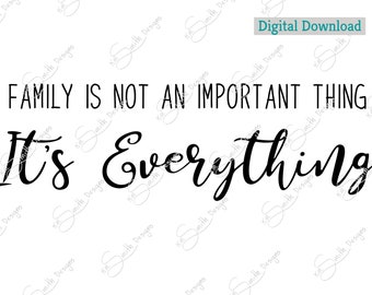 Family is not an important thing It's Everything/ Digital Cut File/ laser cut / Cricut/ Silhouette/vector graphic/cutting machine/ instant