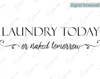 Laundry Today or Naked Tomorrow (svg, png, dxf, eps) - Digital Download