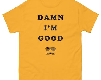 Dale Earnhardt Damn I'm Good Raise Hell Praise Dale Kurzärmeliges T-Shirt