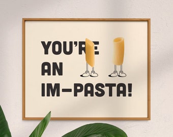 You're an im-pasta | Pasta print for kitchen or living room