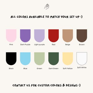 May include: A chart showing 12 different color options for a product. The colors are: pink, dark purple, light purple, red, beige, brown, black, blue, green, dark green, soft yellow, and soft white. The text "ALL COLORS AVAILABLE TO MATCH YOUR SET UP :)" is at the top of the chart. The text "CONTACT US FOR CUSTOM COLORS & DESIGNS :)" is at the bottom of the chart.