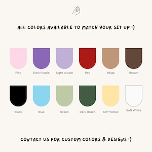 May include: A chart showing 12 different color options for a product. The colors are: pink, dark purple, light purple, red, beige, brown, black, blue, green, dark green, soft yellow, and soft white. The text "ALL COLORS AVAILABLE TO MATCH YOUR SET UP :)" is at the top of the chart. The text "CONTACT US FOR CUSTOM COLORS & DESIGNS :)" is at the bottom of the chart.
