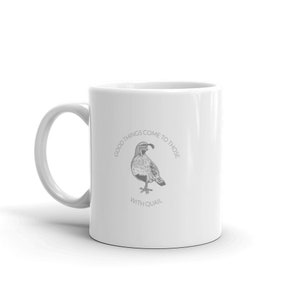 Good Things Come To Those With Quail Mug