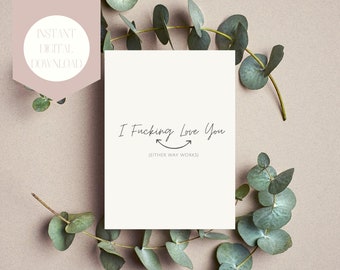 I Fucking Love you - Funny Anniversary Printable Card Immediate Digital Download
