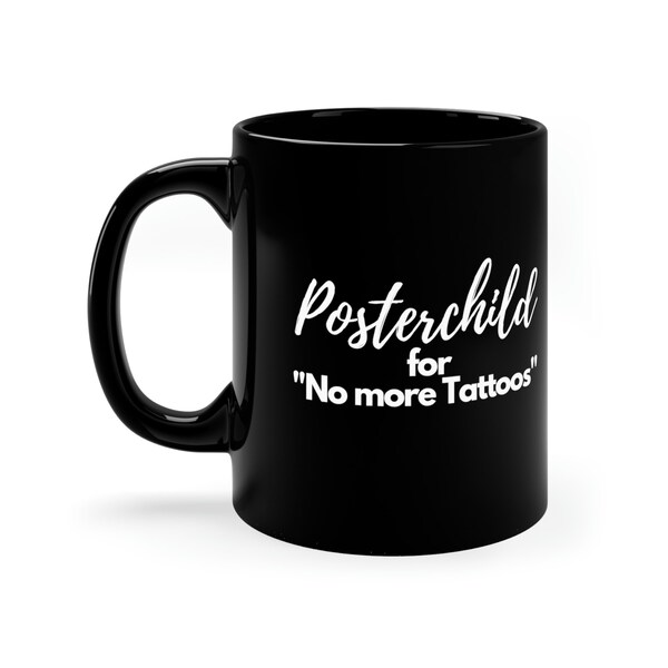 Plus de tatouages - Tasse noire de 11 oz