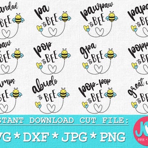 May include: A set of 10 digital cut files featuring bee illustrations and text that says "to bee" followed by a family member title, such as "grandad", "papaw", "pop", "gramps", "abuelo", "pop-pop", and "great uncle".