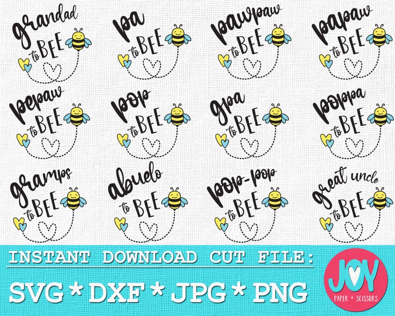 May include: A set of 10 digital cut files featuring bee illustrations and text that says "to bee" followed by a family member title, such as "grandad", "papaw", "pop", "gramps", "abuelo", "pop-pop", and "great uncle".