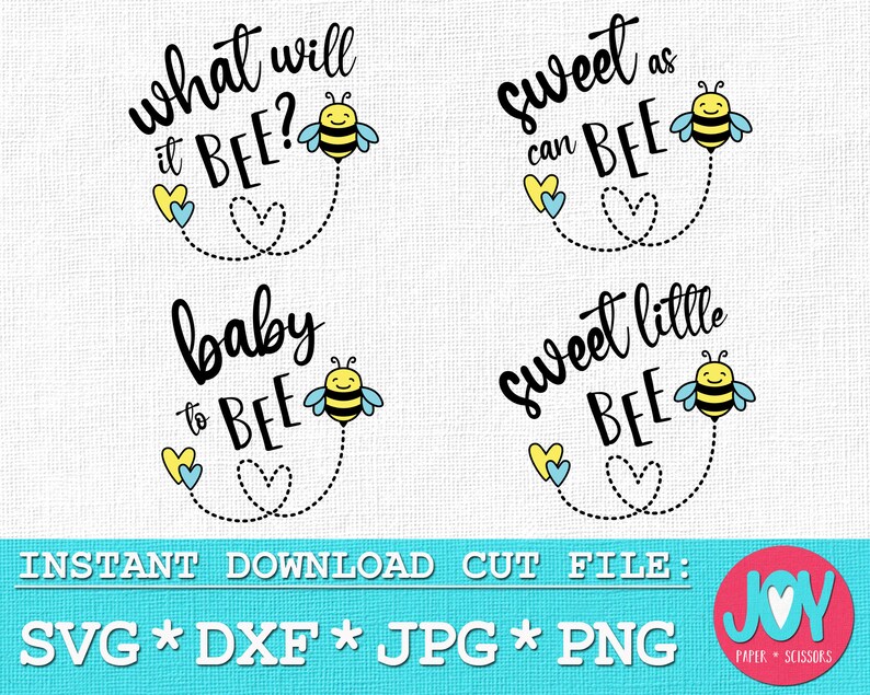 May include: Four digital designs featuring a bee and hearts with text that says "what will it BEE?", "baby to BEE", "sweet as can BEE", and "sweet little BEE".