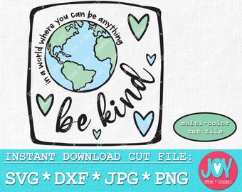 Be Kind Svg - World svg, Earth svg, Earth Day svg, peace love svg, nature svg, be kind png, in a world where you can be anything be kind svg