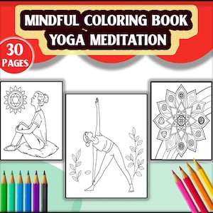 May include: A mindful coloring book with yoga and meditation themes. The cover features the text "Mindful Coloring Book Yoga Meditation" and "30 Pages." Inside are line drawings of yoga poses and mandala designs, with colored pencils at the bottom.