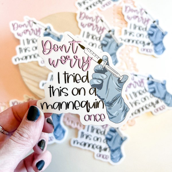 Don’t worry I tried this on a mannequin once sticker | Funny medical sticker | Waterproof sticker| Medical quote sticker